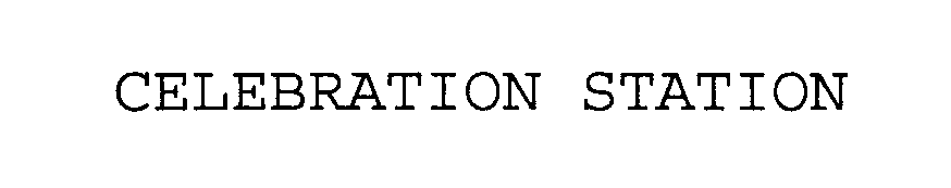 Trademark Logo CELEBRATION STATION