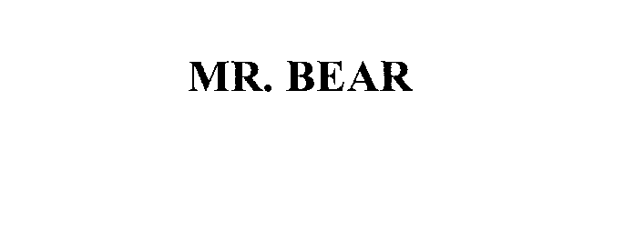  MR. BEAR