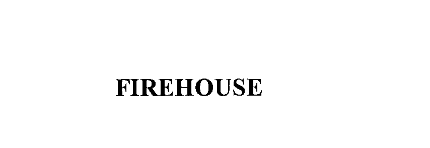 Trademark Logo FIREHOUSE