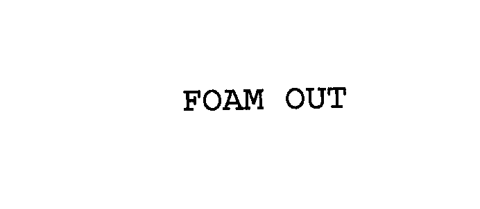 Trademark Logo FOAM OUT