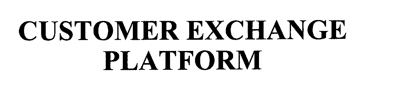  CUSTOMER EXCHANGE PLATFORM