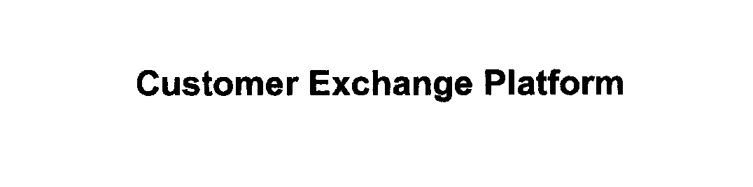  CUSTOMER EXCHANGE PLATFORM