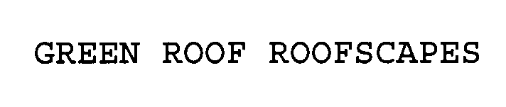 Trademark Logo GREEN ROOF ROOFSCAPES