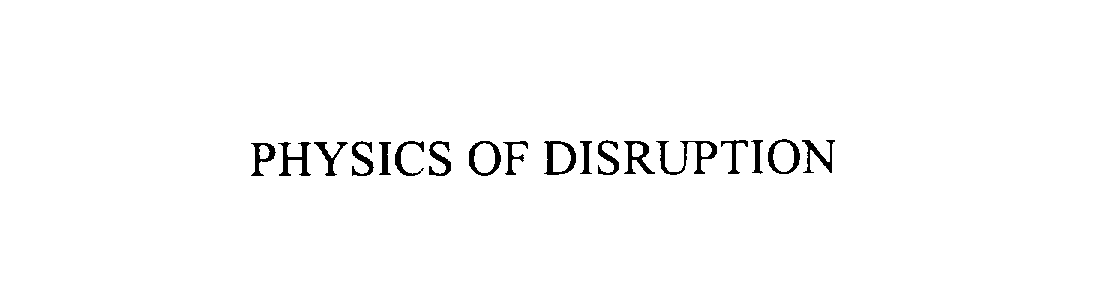 Trademark Logo PHYSICS OF DISRUPTION