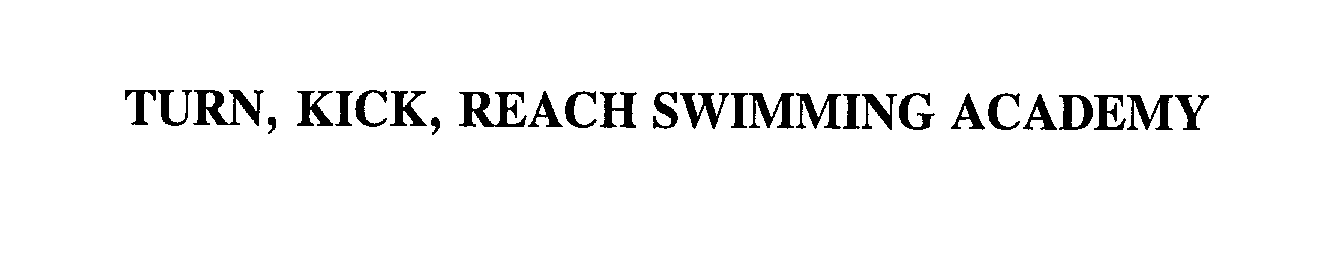  TURN, KICK, REACH SWIMMING ACADEMY