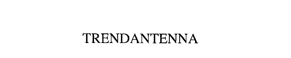Trademark Logo TRENDANTENNA