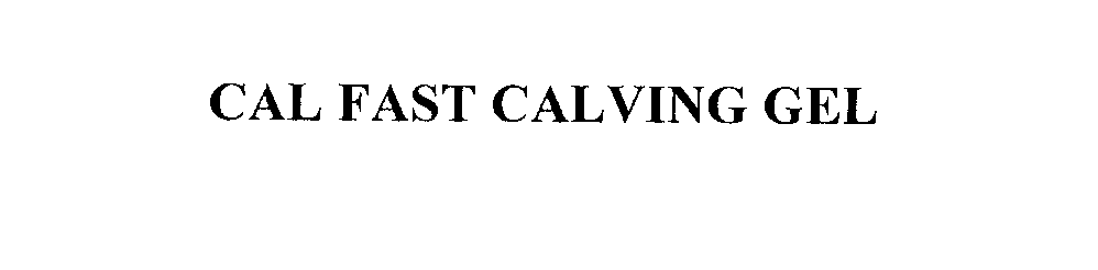 Trademark Logo CAL FAST CALVING GEL