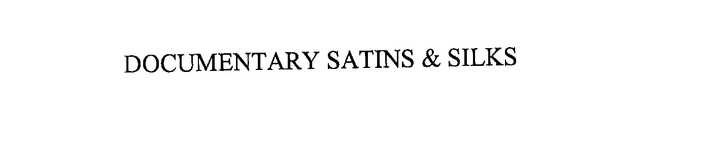 DOCUMENTARY SATINS &amp; SILKS