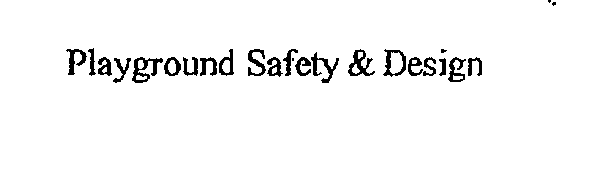 Trademark Logo PLAYGROUND SAFETY & DESIGN