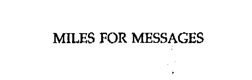 Trademark Logo MILES FOR MESSAGES
