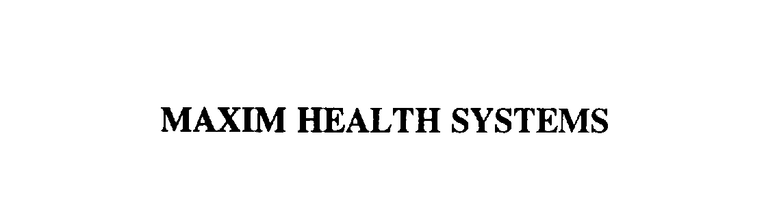 Trademark Logo MAXIM HEALTH SYSTEMS