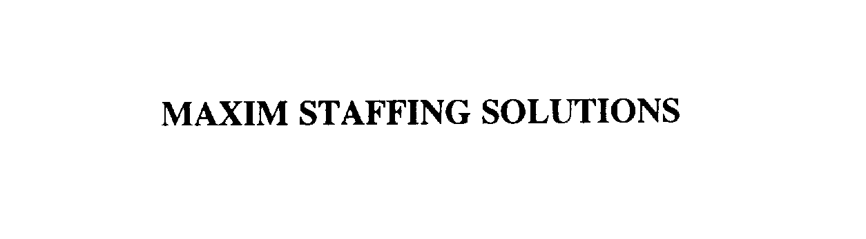 Trademark Logo MAXIM STAFFING SOLUTIONS