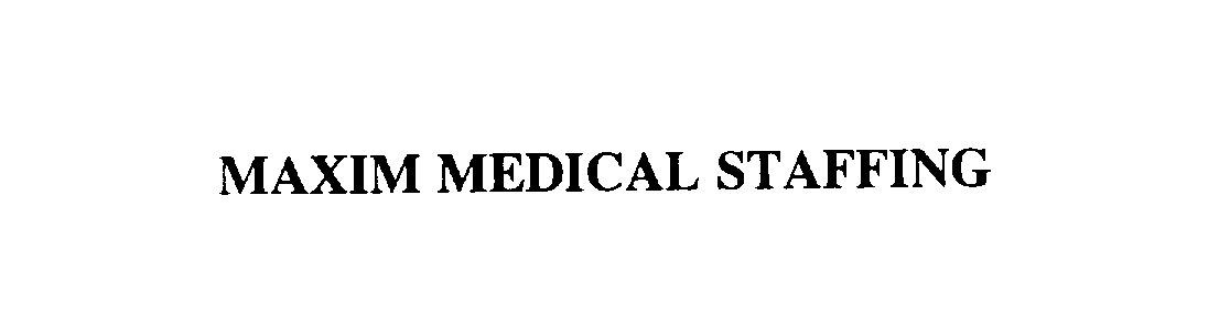 Trademark Logo MAXIM MEDICAL STAFFING