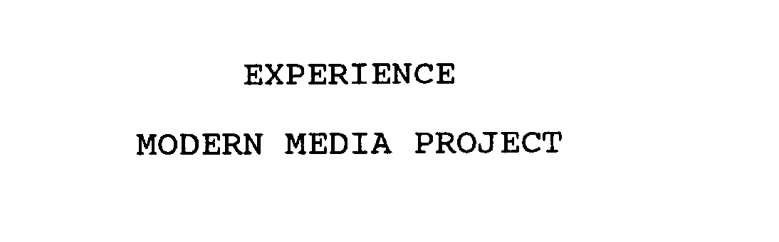 Trademark Logo EXPERIENCE MODERN MEDIA PROJECT