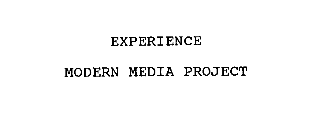 EXPERIENCE MODERN MEDIA PROJECT