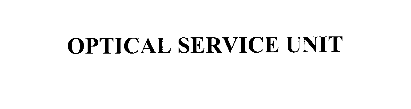 Trademark Logo OPTICAL SERVICE UNIT