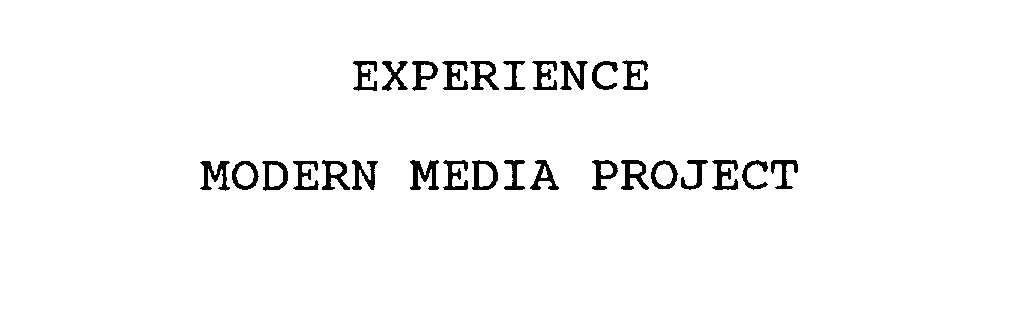 EXPERIENCE MODERN MEDIA PROJECT