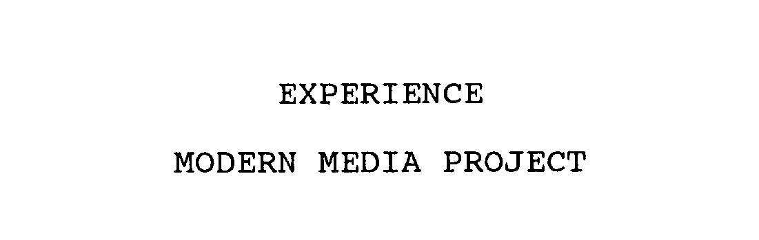 EXPERIENCE MODERN MEDIA PROJECT