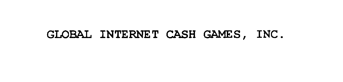  GLOBAL INTERNET CASH GAMES, INC.