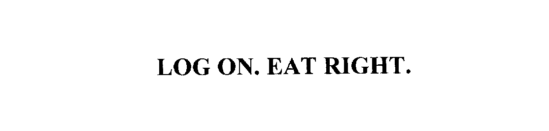 Trademark Logo LOG ON. EAT RIGHT.