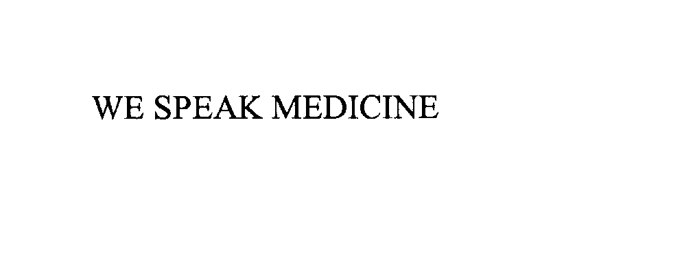  WE SPEAK MEDICINE