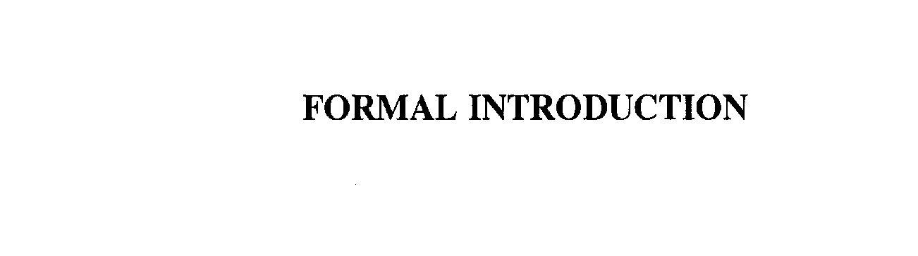  FORMAL INTRODUCTION