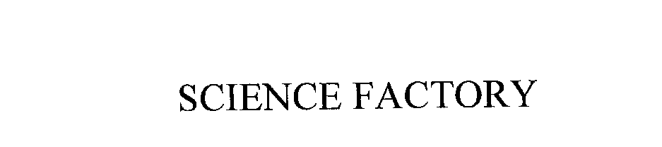 Trademark Logo SCIENCE FACTORY