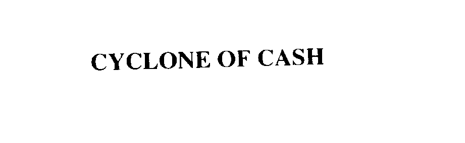  CYCLONE OF CASH