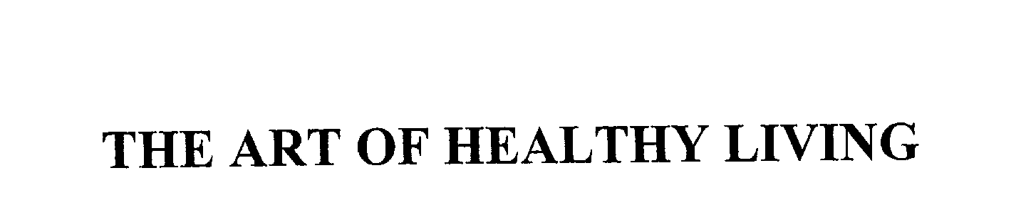 Trademark Logo THE ART OF HEALTHY LIVING