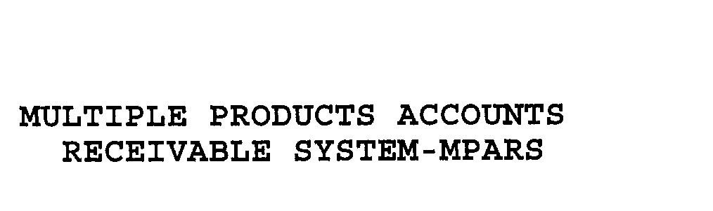  MULTIPLE PRODUCTS ACCOUNTS RECEIVABLE SYSTEM-MPARS