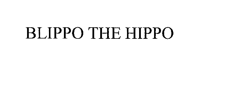 Trademark Logo BLIPPO THE HIPPO