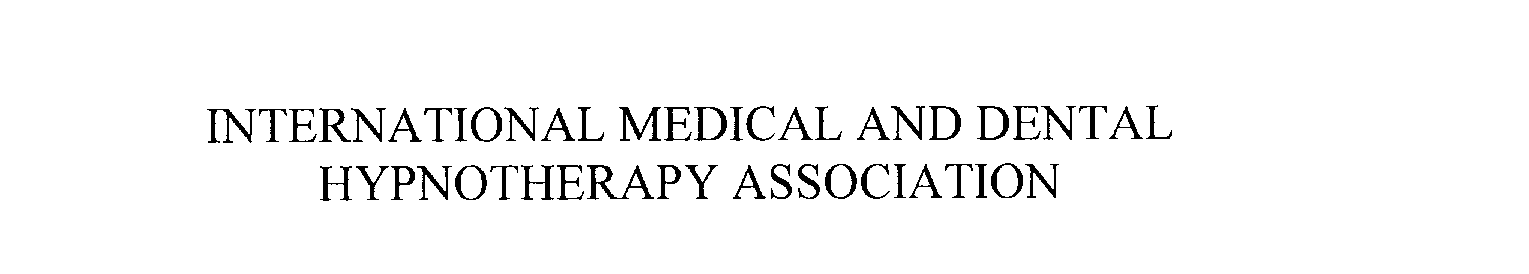 Trademark Logo INTERNATIONAL MEDICAL AND DENTAL HYPNOTHERAPY ASSOCIATION