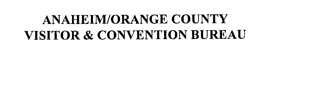  ANAHEIM/ORANGE COUNTY VISITOR &amp; CONVENTION BUREAU