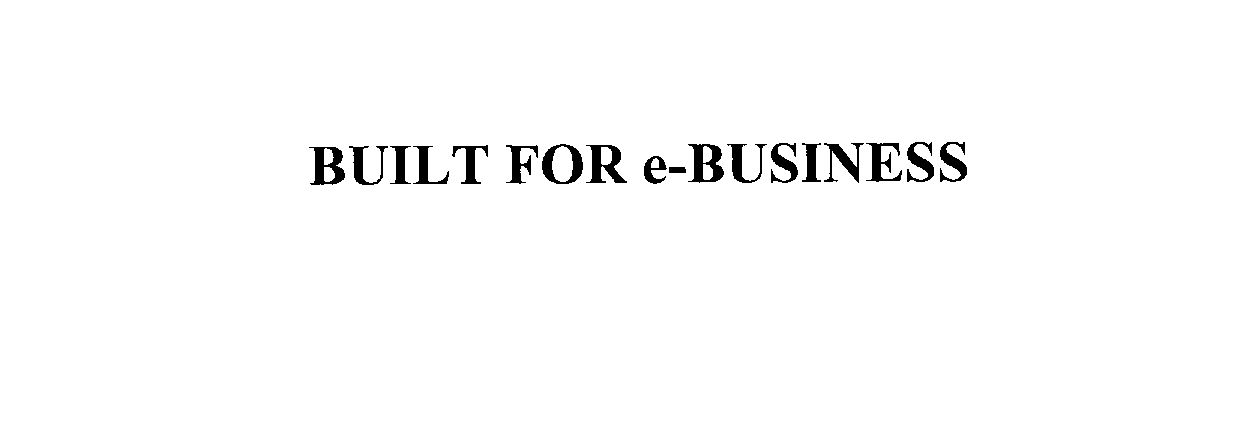 Trademark Logo BUILT FOR E-BUSINESS