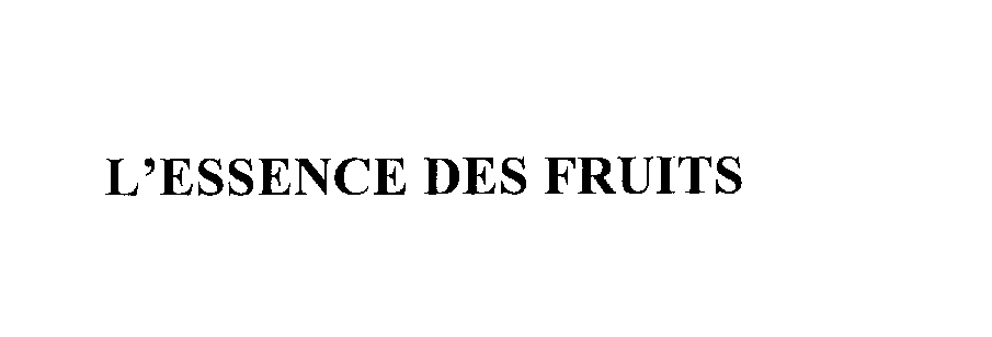  L'ESSENCE DES FRUITS