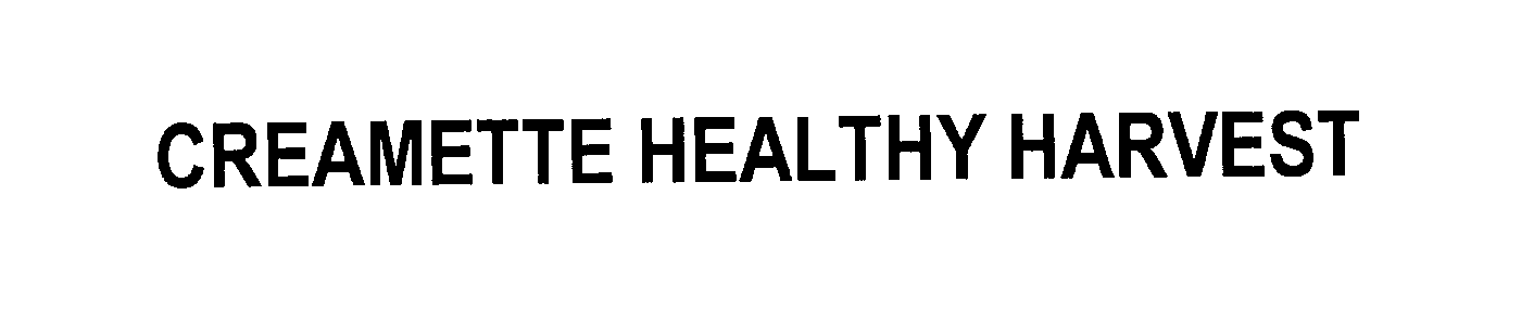 Trademark Logo CREAMETTE HEALTHY HARVEST