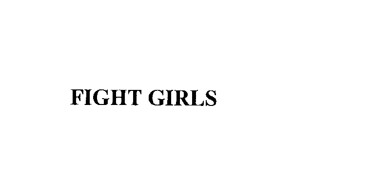 Trademark Logo FIGHT GIRLS