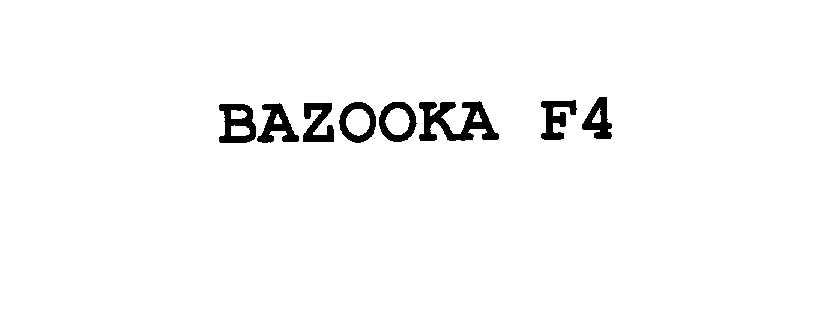  BAZOOKA F4