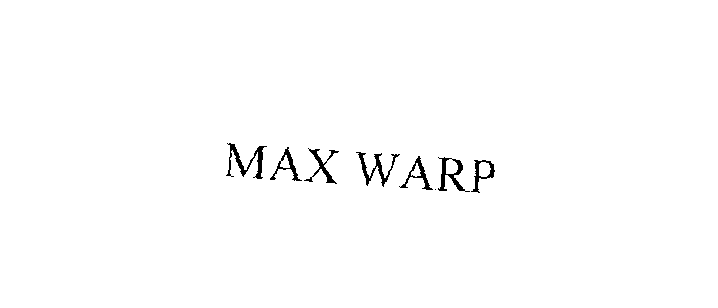 Trademark Logo MAX WARP
