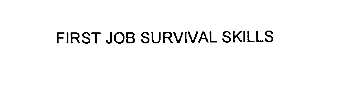  FIRST JOB SURVIVAL SKILLS