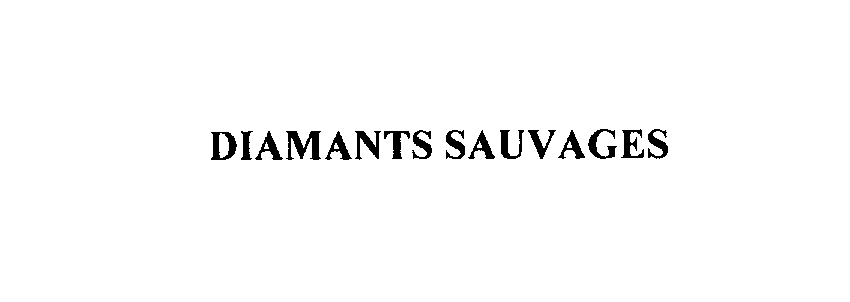 Trademark Logo DIAMANTS SAUVAGES