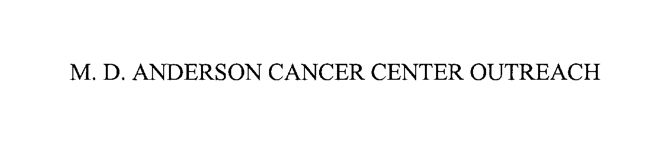  M. D. ANDERSON CANCER CENTER OUTREACH