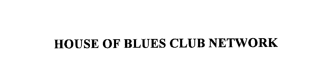  HOUSE OF BLUES CLUB NETWORK