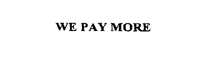  WE PAY MORE