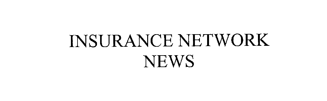 INSURANCE NETWORK NEWS