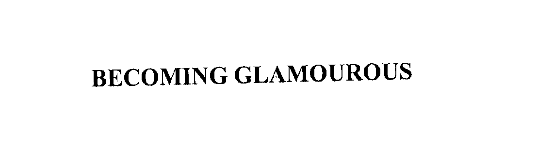 Trademark Logo BECOMING GLAMOUROUS