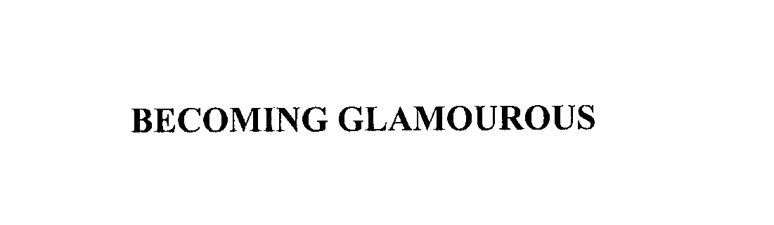 BECOMING GLAMOUROUS