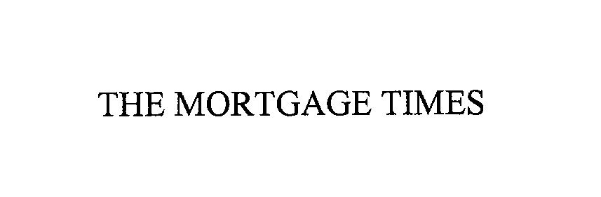  THE MORTGAGE TIMES