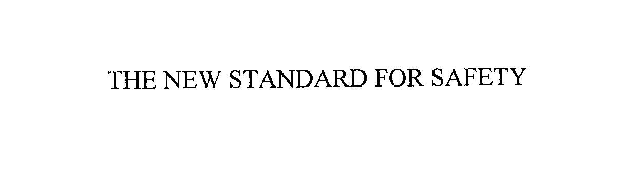 Trademark Logo THE NEW STANDARD FOR SAFETY