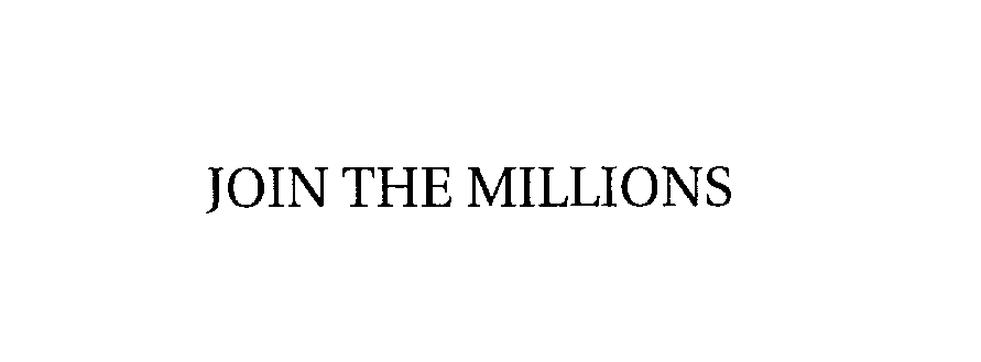 Trademark Logo JOIN THE MILLIONS
